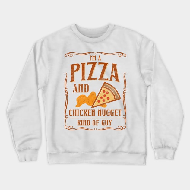 I'm A Pizza And Chicken Nuggets Kind Of Guy Crewneck Sweatshirt by shirtastical